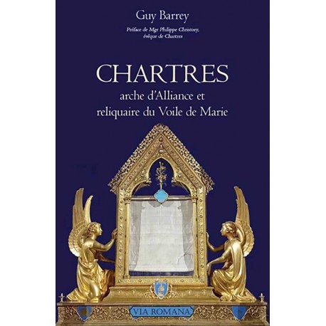 Chartres arche d'Alliance et relaiquaire du voile de Marie - Guy Barrey