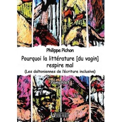 Pourquoi la littérature [du vagin] respire mal - Philippe Pichon