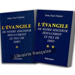 L'Évangile de notre Seigneur Jésus-Christ le fils de Dieu - Dom Paul Delatte (2 volumes)