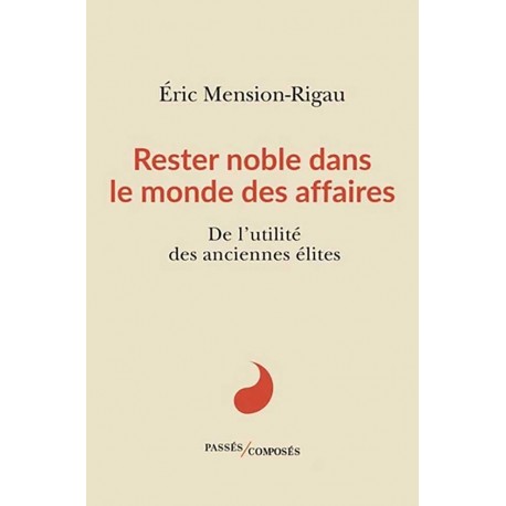 Rester noble dans le monde des affaires - Éric Mension-Rigau