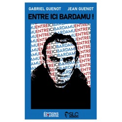   Entre Ici Bardamu ! - Gabriel et Jean Guénot