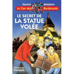 Le secret de la statue volée - Francis Bergeron (Clan des Bordesoule T1)