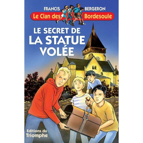 Le secret de la statue volée - Francis Bergeron