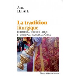 La tradition liturgique - Anne Le Pape